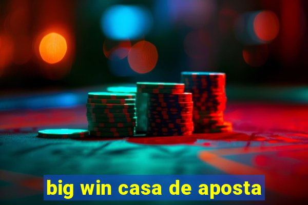 big win casa de aposta